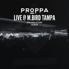 Proppa Live @ M.Bird Tampa | NYE Afters 2026