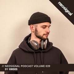 Neosignal Podcast Volume 039 | OBSES