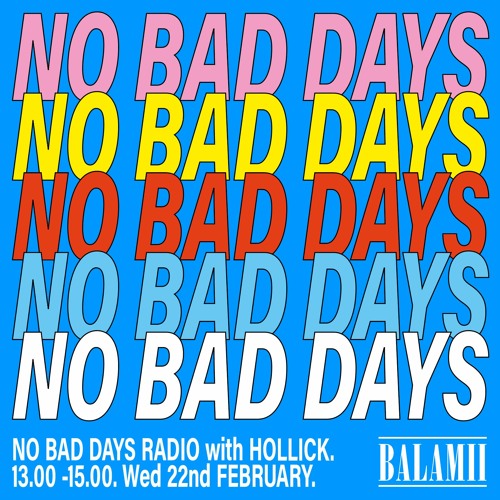 No Bad Days with Hollick - February 2023
