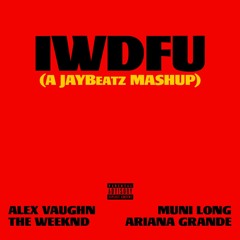 The Weeknd & Alex Vaughn - IWDFU (A JAYBeatz Mashup) #HVLM