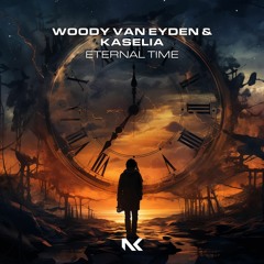 Woody Van Eyden & Kaselia - Eternal Time TEASER