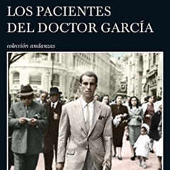 [Read] KINDLE 📗 Los pacientes del doctor García: Episodios de una Guerra Interminabl