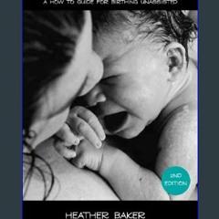 {READ/DOWNLOAD} ❤ Home Birth On Your Own Terms: A How To Guide For Birthing Unassisted [K.I.N.D.L.