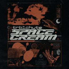 TRBLCHUTE - Space Cream