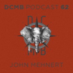 DCMB PODCAST 062 | John Mehnert - Daydream