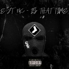 E FT 2KRAZY - IS THAT TIME