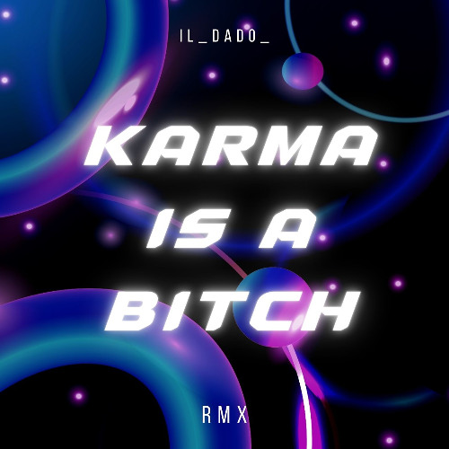 Karma Is A Bitch - RMX