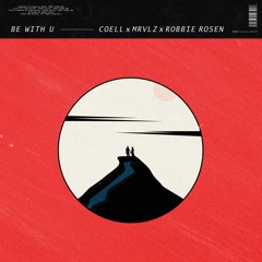 COELL x MRVLZ x Robbie Rosen - Be With U