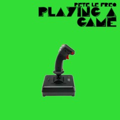 Pete Le Freq  - Playing A Game