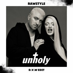 Sam Smith - Unholy (ft. Kim Petras) (D.V.W - RAWSTYLE EDIT)