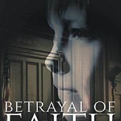 [Read] [EBOOK EPUB KINDLE PDF] Betrayal of Faith (A Zachary Blake Legal Thriller Book
