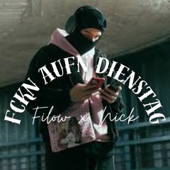 Filow x Nick - Fckn aufn Dienstag