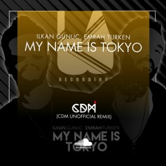Ilkan Gunuc & Emrah Turken - My Name Is Tokyo (CDM BOOTLEG)