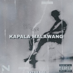 KAPALA MALAWANG - SVTRX Edit