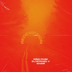 King Chav - Redemption ft. DJ Mykael & Kham