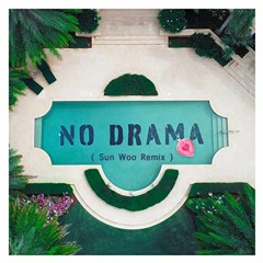 Two Friends - "No Drama" feat. Kid Quill (Sun Woo Remix)