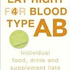 [View] KINDLE 📃 Eat Right for Blood Type AB: Maximise your health with individual fo