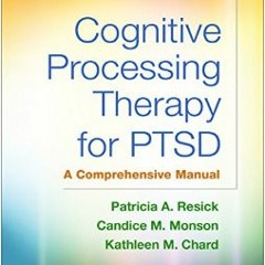 {PDF} 📕 Cognitive Processing Therapy for PTSD: A Comprehensive Manual     First Edition DOWNLOAD @