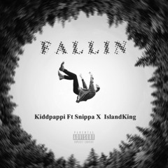 FALLIN- Kiddpappi Ft. Snippa x Island King