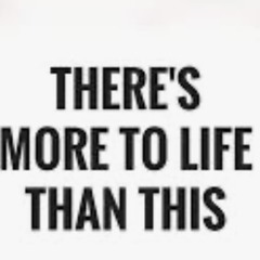 Is_There_More_To_Life_Than_This?