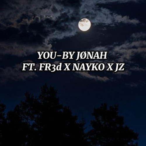 You - by jønah ft. fr3d X nayko X jz