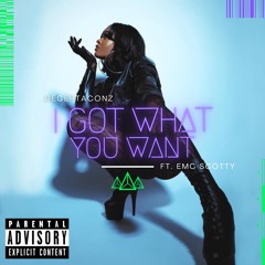 I Got What You Want ft. EMC Scotty