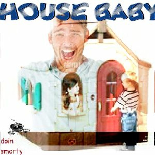 Stream HOUSE BABY by mossysox Listen online for free on SoundCloud