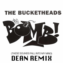 THE BUCKETHEADS - THE BOMB (DEAN REMIX)