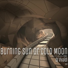 DJ Vivaldi - Burning Sun Or Cold Moon (2021)