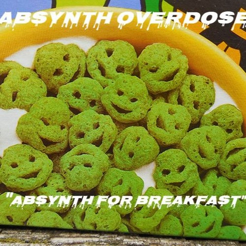 "Absynth For Breakfast"