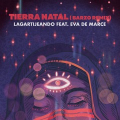 Lagartijeando - Tierra Natal (feat. Eva De Marce) [Barzo Remix]