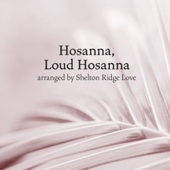 Hosanna, Loud Hosanna - Shelton Ridge Love