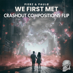 PierZ & paulø - We First Met (Crashout Compositions Flip)