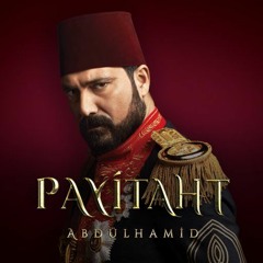 Payitaht Abdülhamid - Jenerik - Orijinal Dizi Müziği