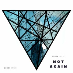 Uğur Çelik - Not Again