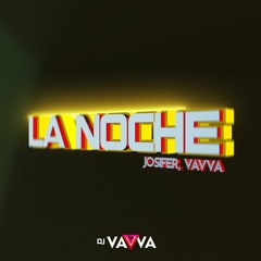 DJ Vavva, Jos!fer - La Noche (Extended)