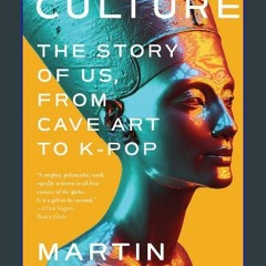 [PDF] 💖 Culture: The Story of Us, From Cave Art to K-Pop get [PDF]