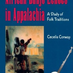 Your F.R.E.E Book African Banjo Echoes In Appalachia: Study Folk Traditions (Publications of the