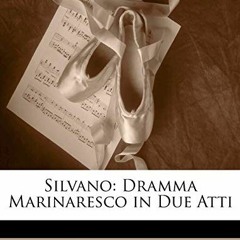 VIEW EBOOK EPUB KINDLE PDF Silvano: Dramma Marinaresco in Due Atti (Italian Edition)