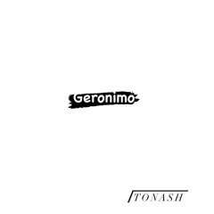 TonAsh - Geronimo (clean) prodXtheskybeats