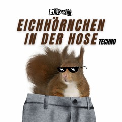 Eichhörnchen In Der Hose (Techno)