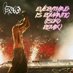 Everything is Romantic (ISOxo Remix)