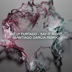 Nelly Furtado - Say It Right (Santiago Garcia Remix)
