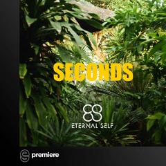 Premiere: Eternal Self - Seconds