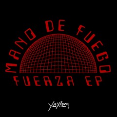 YXTQ - 010 - Mano De Fuego - Fuerza EP
