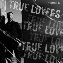 Venetian DJ - True Lovers