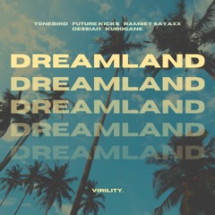 Tonebird, Future Kicks, Ramsey Sayaxx, Dessiah & KUROGANE - Dreamland (Original Mix)
