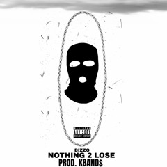 Nothing 2 Lose (Prod. KBand$)