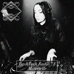 BashTech Radio 78 Materielle Guest Mix