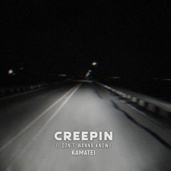 Creepin (I Don't Wanna Know) | KAMATEI Remix
